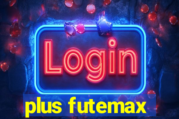 plus futemax